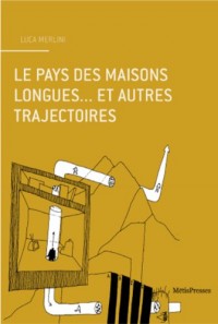 Le Pays des maisons longues et autres trajectoires