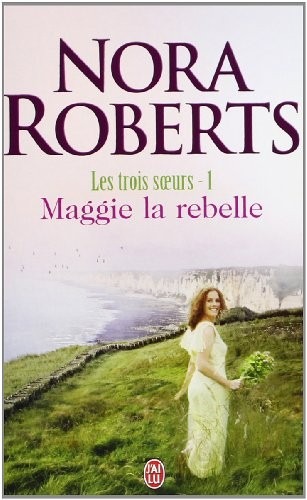 Les trois soeurs, Tome 1 : Maggie la rebelle