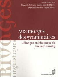 Aux marges des grammaires : Mélanges en l'honneur de Michèle Noailly