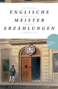 Englische Meistererzählungen / Famous English Short Stories (Dickens, Hardy, Kipling, Lawrence, Chesterton, Woolf, Greene): zweisprachige Ausgabe