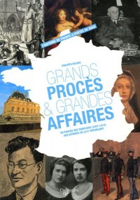 Grands procès et grandes affaires : Du procès des Templiers (1307-1314) aux affaires de la Ve République