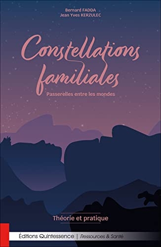 Constellations familiales - Passerelles entre les mondes - Théorie et pratique