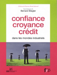 Confiance, croyance, crédit dans les mondes industriels