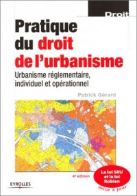Pratique du droit de l'urbanisme : Urbanisme réglementaire, individuel et opérationnel