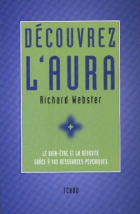 DECOUVREZ L'AURA. Le bien être et la réussite grâce à vos ressources psychiques