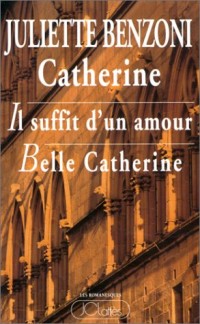 Catherine : Il suffit d'un amour, Tome I, tome II, tome III