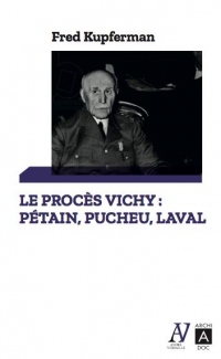 Le Proces de Vichy : Petain, Pucheu, Laval
