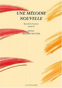 Une mélodie nouvelle : Recueil de psaumes, Année B