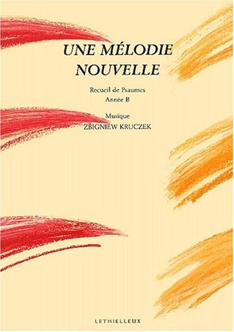 Une mélodie nouvelle : Recueil de psaumes, Année B