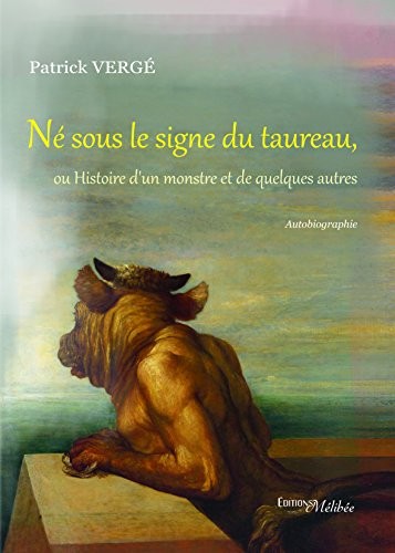 Ne Sous le Signe du Taureau Ou Histoire d un Monstre