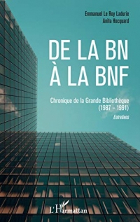 De la BN à la BNF: Chroniques de la Grande Bibliothèque (1987-1991) - Entretiens