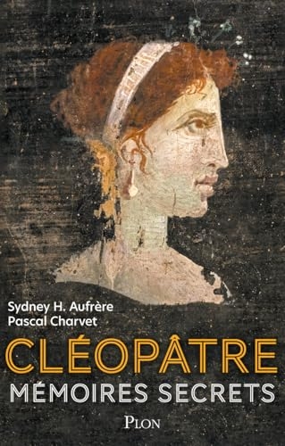 Cléopâtre. Mémoires secrets