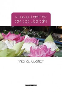 Vous Qui Entrez en Ce Jardin