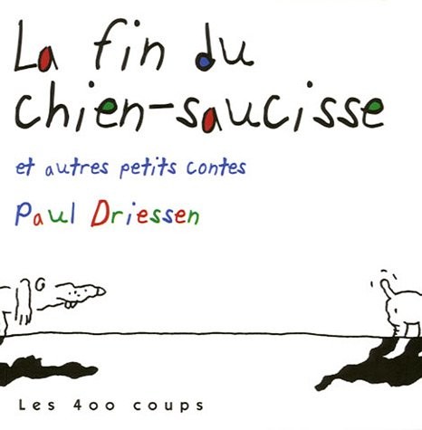 La fin du chien-saucisse : Et autres petits contes
