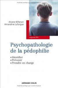 Psychopathologie de la pédophilie - Identifier, prévenir, prendre en charge