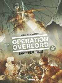 Opération Overlord - Tome 01: Sainte-Mère-Eglise