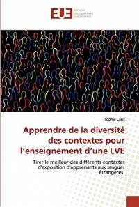 Apprendre de la diversité des contextes pour l’enseignement d’une LVE: Tirer le meilleur des différents contextes d'exposition d'apprenants aux langues étrangères.