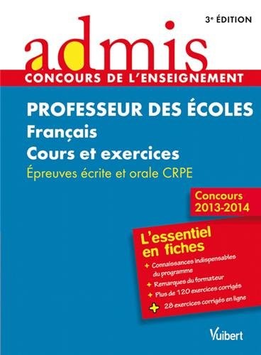 Concours Professeur des écoles - Français - Cours et exercices - Epreuves ecrite et orale - Admis - L'essentiel en fiches - Session 2013-2014 - CRPE