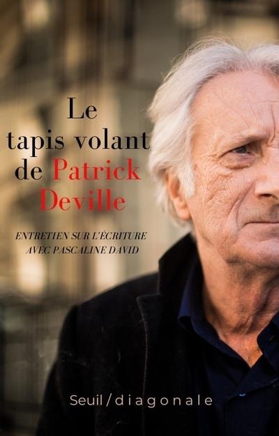 Le tapis volant de Patrick Deville - Entretien sur l'écriture avec Pascaline David