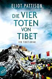 Die vier Toten von Tibet: Ein Tibet-Krimi