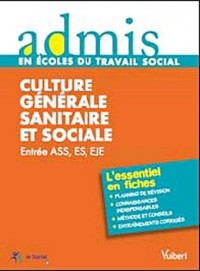 Concours assistant du service social, éducateur spécialisé, éducateur de jeunes enfants- Culture générale sanitaire et sociale - Epreuves ecrites et orale - Admis - L'essentiel en fiches