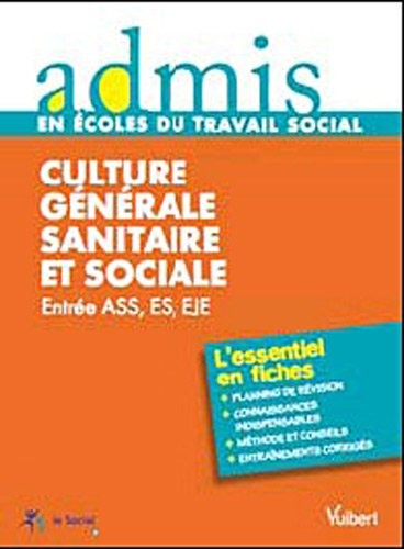 Concours assistant du service social, éducateur spécialisé, éducateur de jeunes enfants- Culture générale sanitaire et sociale - Epreuves ecrites et orale - Admis - L'essentiel en fiches