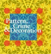 Pattern, Crime & Décoration