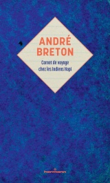 André Breton : carnet de voyage chez les Indiens Hopi