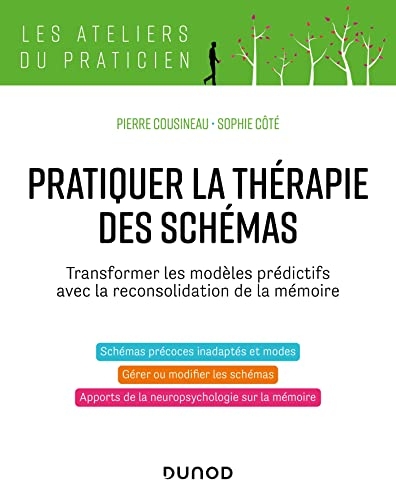 Pratiquer la thérapie des schémas : Gérer et transformer les modèles prédictifs (Les Ateliers du praticien)