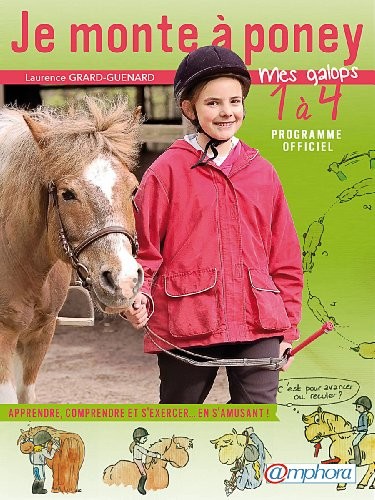 Je monte à poney - Mes galops 1 à 4/Apprendre, comprendre et s'exercer en s'amusant
