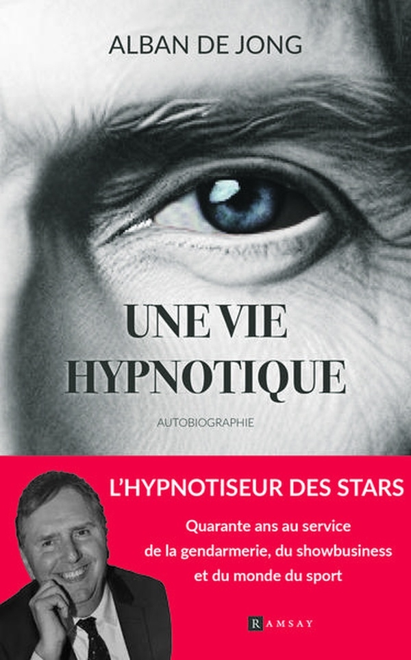 Une vie hypnotique: Mille et un voyages au-delà des frontières du réel