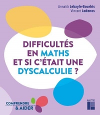 Difficultés en maths. Et si c'était une dyscalculie ?