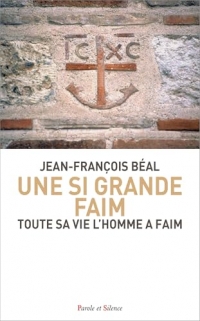 Une si grande faim: Toute sa vie l’homme a faim