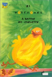 21 histoires à battre en omellette