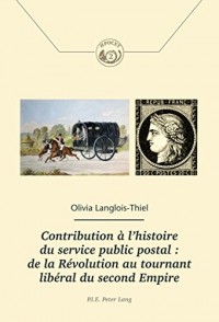 Contribution à l’histoire du service public postal : De la Révolution au tournant libéral du Second Empire