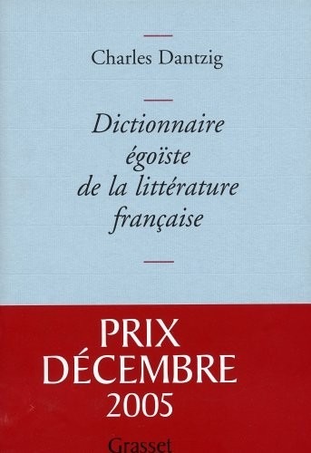 Dictionnaire égoïste de la littérature française - Prix Décembre 2005