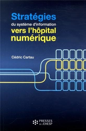 Stratégies du système d'information : vers l'hôpital numérique