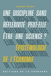 Une discipline sans réflexivité peut-elle être une science ?: Épistémologie de l'économie