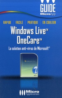 Windows Live OneCare : La solution anti-virus de Microsoft