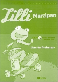Lilli Marzipan : Allemand, cycle 3, niveau 1 (guide pédagogique)