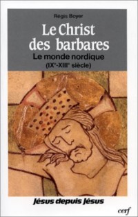 Le Christ des Barbares : Le Monde nordique (IXe-XIIIe siècle)