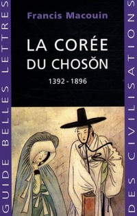 La Corée du Choson: 1392-1896