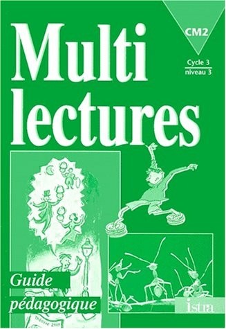 Multilectures, CM2, Cycle 3, niveau 3. Guide pédagogique