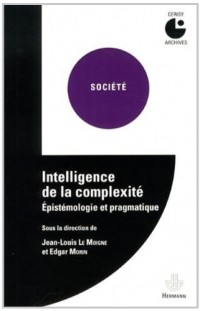 Intelligence de la complexité: Épistémologie et pragmatique