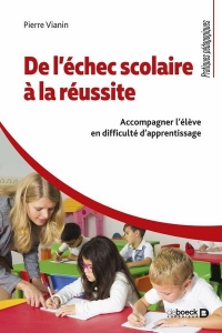 De l’échec scolaire à la réussite: Accompagner l'enfant en difficulté d'apprentissage (2022)