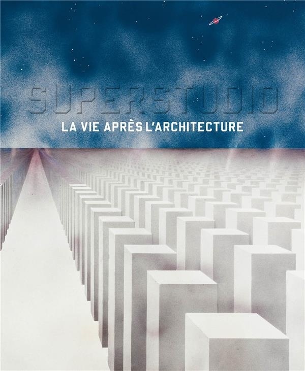 Superstudio : La vie après l'architecture