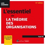 L'essentiel de la théorie des organisations, 13ème édition: Pour découvrir les concepts clés de la théorie des organisations et le fonctionnement des ... - Une cartographie par école de pensée