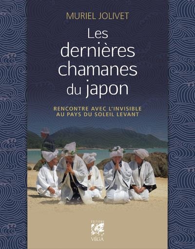 Les dernières chamanes du Japon - Rencontre avec l'invisible au pays du soleil levant
