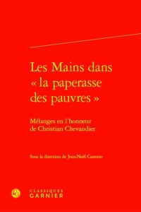 Les mains dans la paperasse des pauvres - mélanges en l'honneur de christian: MÉLANGES EN L'HONNEUR DE CHRISTIAN CHEVANDIER