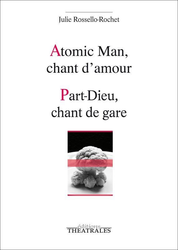Atomic Man, chant d'amour ; Part-Dieu, chant de gare